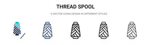 Thread Spool Icon In Filled, Thin Line, Outline And Stroke Style. Vector Illustration Of Two Colored And Black Thread Spool Vector Icons Designs Can Be Used For Mobile, Ui, Web