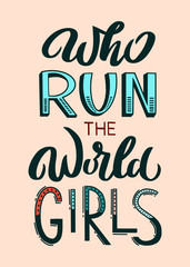 Wall Mural - Who Run The World Girls - unique hand drawn inspirational girl power quote. Handwritten typography lettering poster for card banner, apparel print. Vector modern calligraphy illustration made by hand