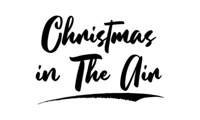 Fototapete - Christmas in The Air.,Phrase, Saying, Quote Text or Lettering. Vector Script and Cursive Handwritten Typography 
For Designs, Brochures, Banner,Flyers and T-Shirts.
