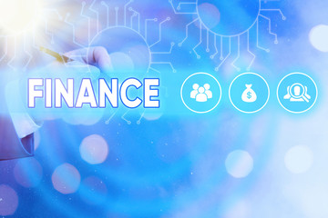 Poster - Conceptual hand writing showing Finance. Concept meaning Management of large government companies money amount Provide funds