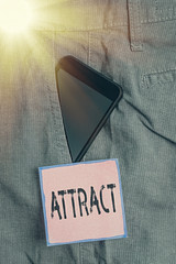 Poster - Conceptual hand writing showing Attract. Concept meaning to draw by a physical force causing or tending to cause to approach Smartphone device inside trousers front pocket note paper