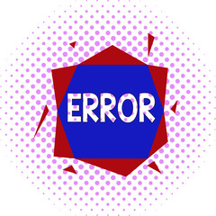 Fototapete - Word writing text Error. Business photo showcasing mistake Condition of being wrong in conduct judgement didnt mean it Asymmetrical uneven shaped format pattern object outline multicolour design