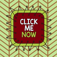 Poster - Writing note showing Click Me Now. Business concept for Internet helping desk Press the button Online Icon Nertwork Asymmetrical uneven shaped pattern object multicolour design
