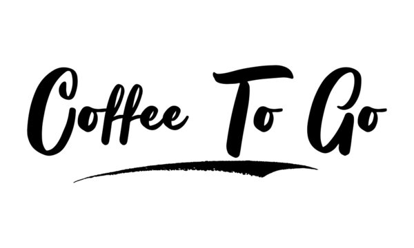 Coffee To Go Typography Phrase on White Background. 