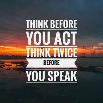 Wall Mural - Motivational Quote on sunset background - Think before you act think twice before you speak.