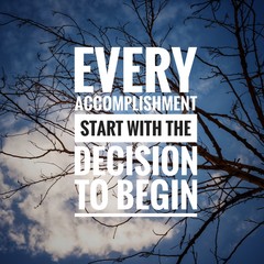 Wall Mural - Motivational and inspirational quote - Every accomplishment start with the decision to begin.