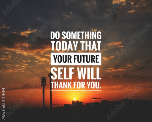 Motivational Quote on sunset background - Do something today that your future self will thank for you.