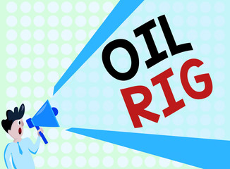 Poster - Handwriting text Oil Rig. Conceptual photo large structure with equipment to remove oil from under the seabed Man Standing Talking Holding Megaphone with Extended Volume Pitch Power