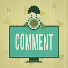 Poster - Handwriting text Comment. Conceptual photo Verbal Written remark expressing opinion Communicating reaction Man Standing Behind mounted PC Monitor Screen Talking and Holding Megaphone