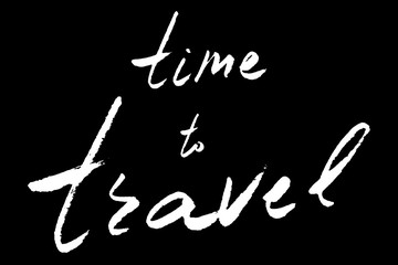 Poster - Time to travel hand lettering brush text isolated