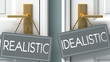 idealistic or realistic as a choice in life - pictured as words realistic, idealistic on doors to show that realistic and idealistic are different options to choose from, 3d illustration