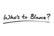 © chrisdorney - Whos to Blame?