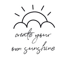 Inspirational Quote On White - Create Your Own Sunshine