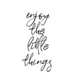 Inspirational Quote on white - Enjoy the little things