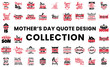 © Team Hactor - Mother's Day quote design collection, t-shirt and apparel designs with adorable effects and textured lettering quotes. Vector print, typography, poster, emblem. Happy Mother's Day.