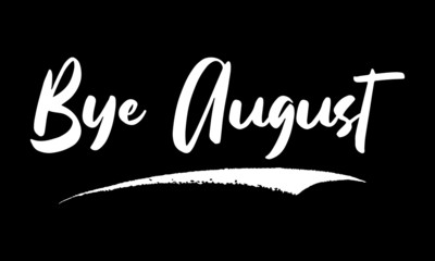 Aufkleber - Bye August Calligraphy Black Color Text On Black Background