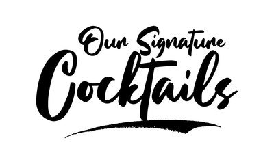 Aufkleber - Our Signature Cocktails Phrase Saying Quote Text or Lettering. Vector Script and Cursive Handwritten Typography 
For Designs Brochures Banner Flyers and T-Shirts.