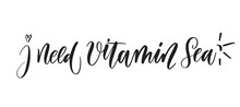 I need vitamin Sea typography lettering quote.