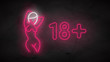 Age limit neon symbol template. Neon silhouette of naked girl. Bright label with woman body and number 18 plus isolated on dark concrete wall. Vector illustration.