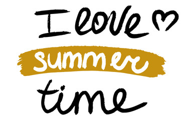 I love summer time. Lettering composition with decor. Vector illustration with isolated hand drawn phrase on white background. Can be used as a print on t-shirts and bags, banner or poster.