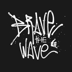 Poster - Brave the wave hand drawing lettering, t-shirt design