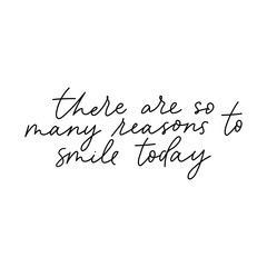 Wall Mural - There are so many reasons to smile today card vector illustration. Motivational and inspirational inscription flat style. Beautiful ink cursive. Isolated on white background