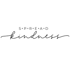 Wall Mural - Spread kindness fashion typography lettering vector illustration. Hand written typographic quote for posters, t-shirts, cards, prints, wall decals and sticker