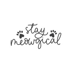 Wall Mural - Stay meowgical cute lettering card with decor vector illustration. Handwritten ink text and cats paws flat style. Funny saying concept. Isolated on white background