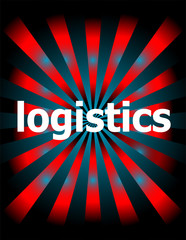 Poster - logistics word on digital screen. business concept . For web and mobile app, template design, business infographic social media, creative presentation.