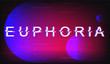 Euphoria glitch phrase. Retro futuristic style vector typography on violet background. Happiness, emotion text with distortion TV screen effect. Excitement feeling banner design with quote