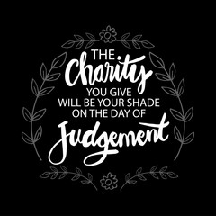 The charity you give will be your shade on the day of judgement. Islamic quotes.