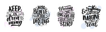 Set With Inspirational Quotes About Dream. Hand Drawn Vintage Illustrations With Lettering. Drawing For Prints On T-shirts And Bags, Stationary Or Poster.