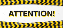 Horizontal Banner With Large Word Attention Printed, Intersecting Yellow Black Police Line, Warning Tape.