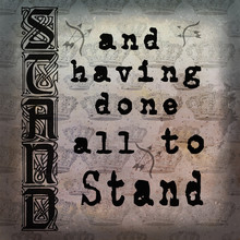 Stand Ephemera Digital Art Is A Bible Verse In Ephesians 6:13 That Says, And Having Done All To Stand.  Shabby Chic Grunge With Crowns, Bow And Arrows In Muted Color Tones Rich With Conceptual Ideas.