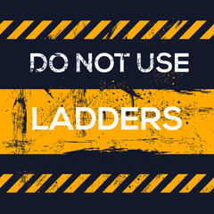 Warning sign (Do not use ladders), vector illustration.