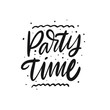 Party Time lettering. Hand written quote. Black color vector illustration. Isolated on white background.