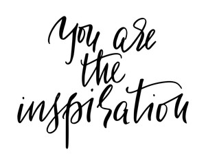 You are the inspiration -  hand lettering inscription text motivation and inspiration positive quote, calligraphy raster version illustration