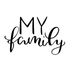 Wall Mural - My family - modern calligraphy print handwritten text vector