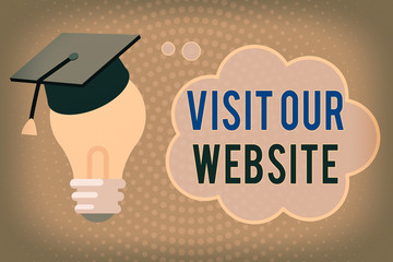 Poster - Handwriting text writing Visit Our Website. Conceptual photo visitor who arrives at web site and proceeds to browse 3D Graduation Cap Thinking Resting on Bulb with Blank Cloud Thought Bubble