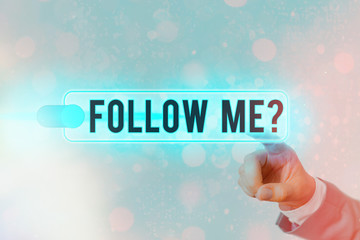 Fototapete - Conceptual hand writing showing Follow Me Question. Concept meaning go or come after an individual or thing proceeding ahead