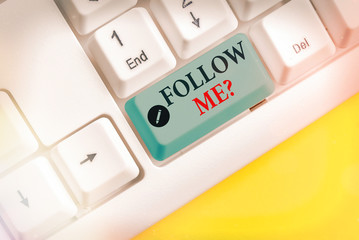 Fototapete - Writing note showing Follow Me Question. Business concept for go or come after an individual or thing proceeding ahead