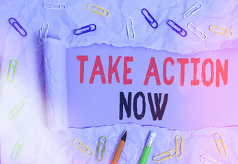 Text sign showing Take Action Now. Business photo showcasing do something official or concerted achieve aim with problem