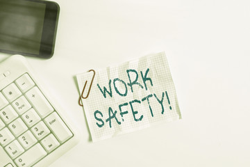Poster - Handwriting text Work Safety. Conceptual photo policies and procedures in place to ensure health of employees White pc keyboard with empty note paper above white background and mobile phone