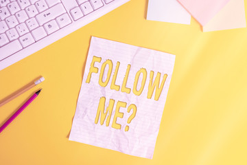 Fototapete - Word writing text Follow Me Question. Business photo showcasing go or come after an individual or thing proceeding ahead Copy space on notebook above yellow background with pc keyboard on the table