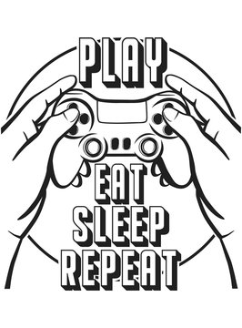 Play, Eat, Sleep, Repeat. Vector illustration of a game console and hands in the circle. Gamer logo. Image of the joystick on the white background for print, poster, banner. Gamepad for youth