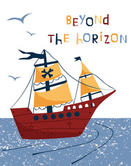 A pirate ship is sailing in the sea. The inscription is there over the horizon. Vector illustration, travel and adventure concept for design of children's products.