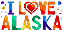 I Love Alaska. Multicolored Bright Funny Cartoon Colorful Isolated Inscription And Heart. Alaska - U.S. State. For Banner, Flyer, Cards, Souvenir, Prints On Clothing, American T-shirts. Stock Image