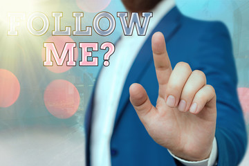 Fototapete - Text sign showing Follow Me Question. Business photo showcasing go or come after an individual or thing proceeding ahead