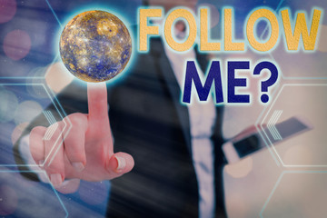 Fototapete - Handwriting text Follow Me Question. Conceptual photo go or come after an individual or thing proceeding ahead Elements of this image furnished by NASA