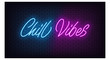 Neon Chill Vibes, lettering. Neon text of Chill Vibes on black brick background